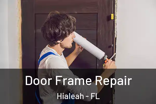  Door Frame Repair Hialeah - FL