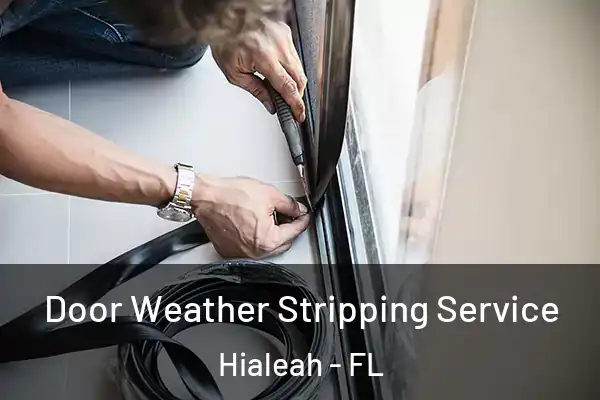 Door Weather Stripping Service Hialeah - FL