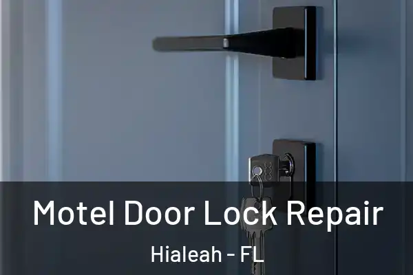 Motel Door Lock Repair Hialeah - FL