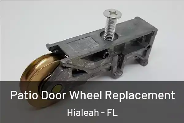  Patio Door Wheel Replacement Hialeah - FL