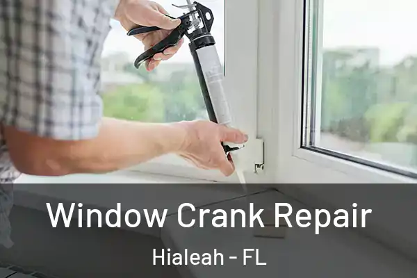  Window Crank Repair Hialeah - FL